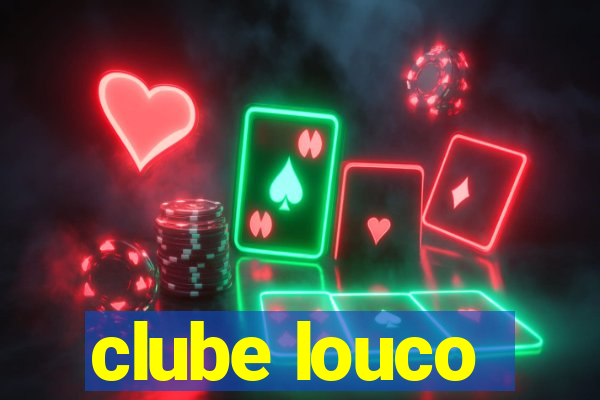 clube louco